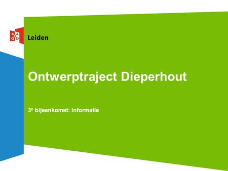 Ontwerptraject Dieperhout 3 e bijeenkomst: informatie.