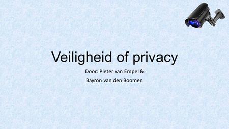 Veiligheid of privacy Door: Pieter van Empel & Bayron van den Boomen.