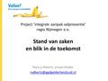 Project ‘integrale aanpak valpreventie’ regio Nijmegen e.o. Stand van zaken en blik in de toekomst Nancy Albertz, projectleider