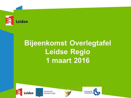 Bijeenkomst Overlegtafel Leidse Regio 1 maart 2016.