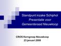 Standpunt inzake Schiphol Presentatie voor Gemeenteraad Nieuwkoop CROS Kerngroep Nieuwkoop 23 januari 2008.
