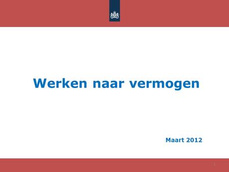 Werken naar vermogen Maart 2012 1. Inhoud presentatie Hoofdlijnen nieuwe systeem Loondispensatie Stand van zaken WWNV Planning wetsvoorstel Planning lagere.