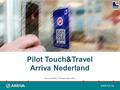 ARRIVA.NL Pilot Touch&Travel Arriva Nederland Bas van Weele | 26 september 2014.
