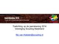 Jaarrekening 2014 13 juni 2015, Scoutinglandgoed Zeewolde Toelichting op de jaarrekening 2014 Vereniging Scouting Nederland