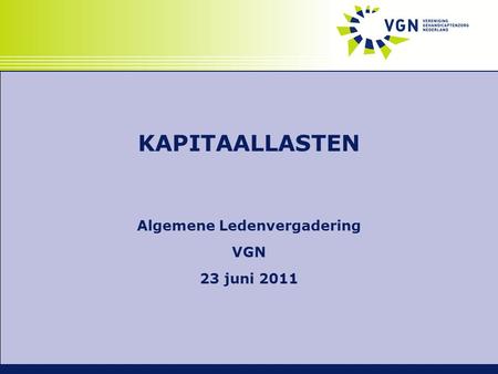 KAPITAALLASTEN Algemene Ledenvergadering VGN 23 juni 2011.
