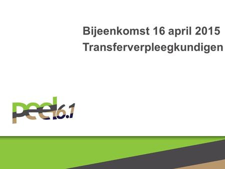 Bijeenkomst 16 april 2015 Transferverpleegkundigen.