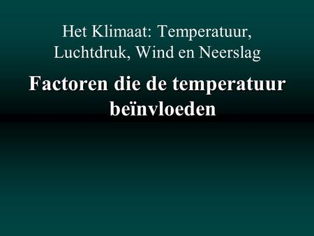Het Klimaat: Temperatuur, Luchtdruk, Wind en Neerslag