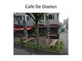 Café De Doelen. Groest 42 1211 EC Hilversum Naam: Henrik Krijnen Datum: 02-03-2010 Docent: Mevrouw Van Kooten Vak: Financieel Management Onderwerp: De.
