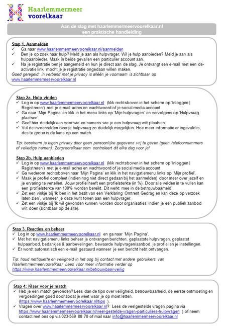 Aan de slag met haarlemmermeervoorelkaar.nl een praktische handleiding Stap 1. Aanmelden Ga naar www.haarlemmermeervoorelkaar.nl/aanmeldenwww.haarlemmermeervoorelkaar.nl/aanmelden.
