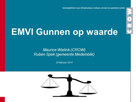 EMVI Gunnen op waarde Maurice Wielink (CROW) Ruben Spek (gemeente Medemblik) 20 februari 2014.