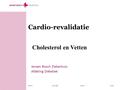 Datumcopyrightauteurversie Jeroen Bosch Ziekenhuis Afdeling Diëtetiek Cardio-revalidatie Cholesterol en Vetten.