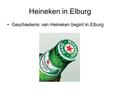 Heineken in Elburg Geschiedenis van Heineken begint in Elburg.