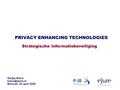 PRIVACY ENHANCING TECHNOLOGIES Sergej Katus Bussum, 22 april 2008 Strategische informatiebeveiliging.