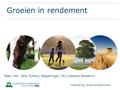 Groeien in rendement Meer info: Jelle Zijlstra, Wageningen UR Livestock Research Financiering: Productschap Zuivel.