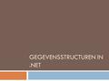 GEGEVENSSTRUCTUREN IN.NET. Inleiding  Enumerated type  Structure  Collecties  Typed collections  Untyped collections.