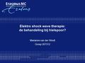 Elektro shock wave therapie: de behandeling bij hielspoor? Marianne van der Windt Groep 307312.