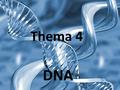 Thema 4 DNA. Genotype - Fenotype genotype: de erfelijke eigenschappen die vastliggen in het DNA (in de genen). fenotype: alle uiterlijk waarneembare kenmerken.