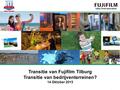 Transitie van Fujifilm Tilburg Transitie van bedrijventerreinen? 14 Oktober 2015.