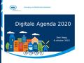 Vereniging van Nederlandse Gemeenten Vereniging van Nederlandse Gemeenten Digitale Agenda 2020 Den Haag 8 oktober 2015.