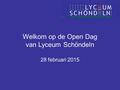 Welkom op de Open Dag van Lyceum Schöndeln 28 februari 2015.