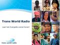 Trans World Radio Laat het Evangelie overal horen!