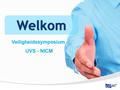 1 Veiligheidssymposium UVS - NICM Welkom. Omschakelen naar aardgas voor appartementen Premies 2015 - 2016.