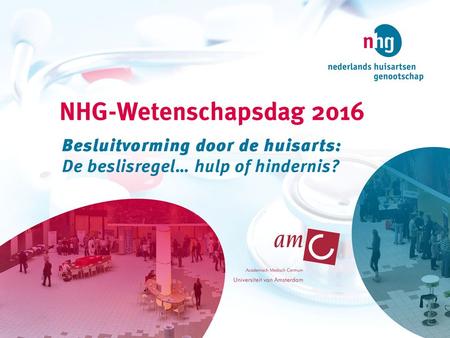 Onderzoek binnen de afdeling Huisartsgeneeskunde van het Julius Centrum, UMC Utrecht Guy Rutten NHG Wetenschapsdag 2016.