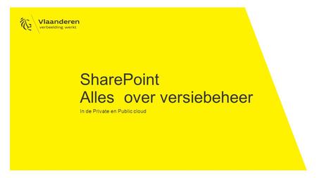 SharePoint Alles over versiebeheer In de Private en Public cloud.
