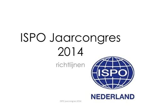 ISPO Jaarcongres 2014 richtlijnen ISPO jaarcongres 2014.