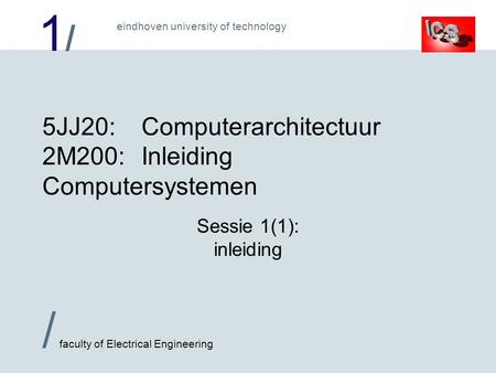 5JJ20: Computerarchitectuur 2M200: Inleiding Computersystemen