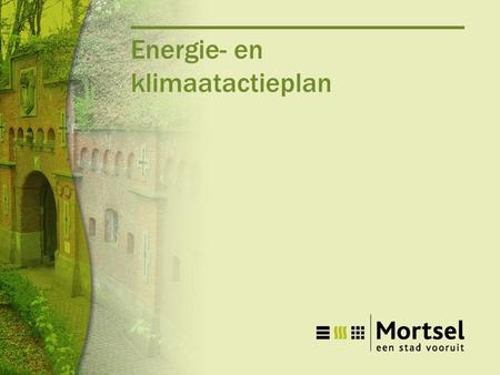 Energie- en klimaatactieplan. Doelgroepen Bewoonde gebouwen (48% van de uitstoot) Mobiliteit (23%) Tertiaire sector/industrie (23%) Stadsbestuur (3%)