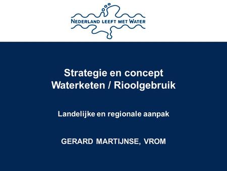 Waterketen / Rioolgebruik Landelijke en regionale aanpak