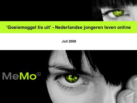 ‘Goeiemoggel tis uit’ - Nederlandse jongeren leven online Juli 2008.