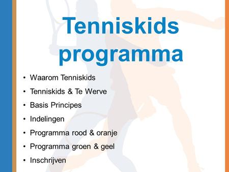 Tenniskids programma Waarom Tenniskids Tenniskids & Te Werve