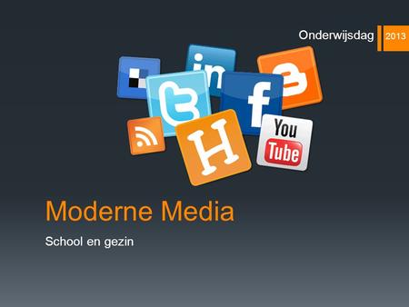 Onderwijsdag 2013 Moderne Media School en gezin.