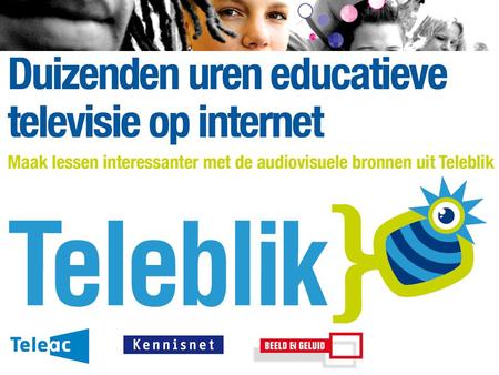 Www.kennisnet.nl Naam van de Auteur 7 januari 2008 Duizenden uren educatieve televisie op internet www.teleblik.nl.