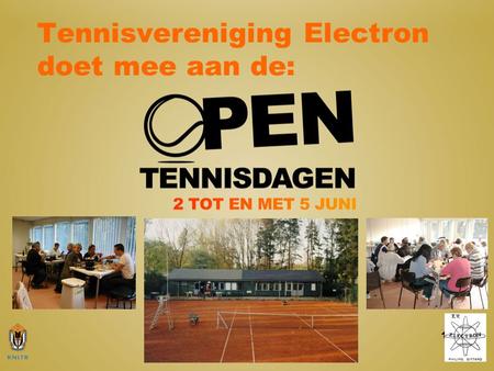 Tennisvereniging Electron doet mee aan de: