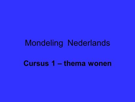Mondeling Nederlands Cursus 1 – thema wonen.