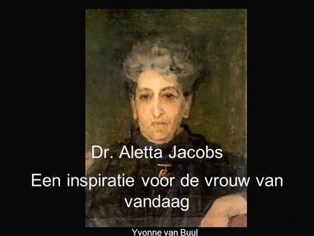 Dr. Aletta Jacobs Een inspiratie voor de vrouw van vandaag