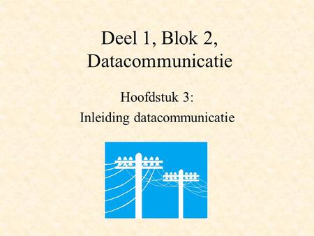 Deel 1, Blok 2, Datacommunicatie