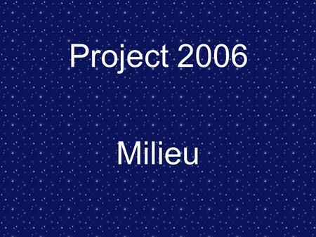 Project 2006 Milieu.
