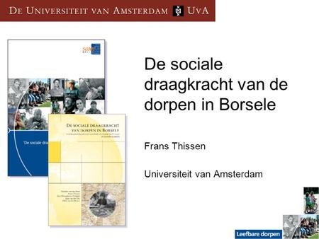 De sociale draagkracht van de dorpen in Borsele Frans Thissen Universiteit van Amsterdam.