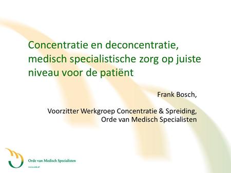Frank Bosch, Voorzitter Werkgroep Concentratie & Spreiding,