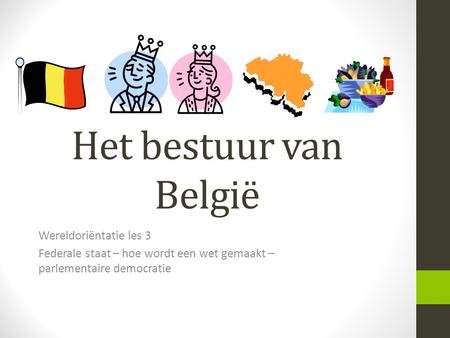 Het bestuur van België Wereldoriëntatie les 3