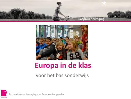 Europa in de klas voor het basisonderwijs Ryckevelde vzw, beweging voor Europees burgerschap.