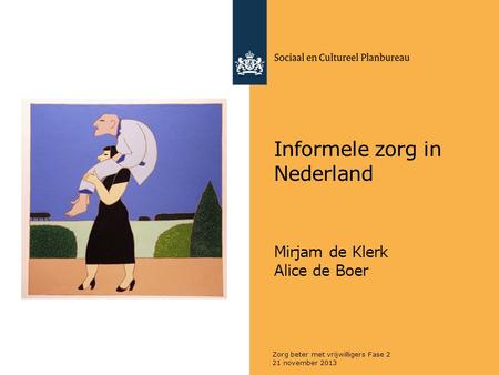 Informele zorg in Nederland Mirjam de Klerk Alice de Boer