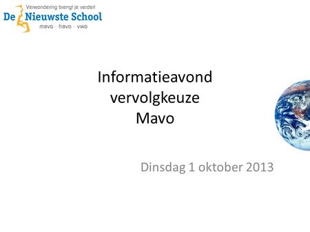 Informatieavond vervolgkeuze Mavo Dinsdag 1 oktober 2013.
