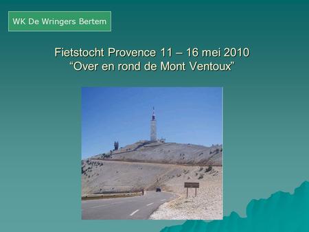 Fietstocht Provence 11 – 16 mei 2010 “Over en rond de Mont Ventoux”