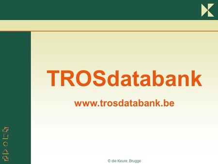 TROSdatabank www.trosdatabank.be © die Keure, Brugge.