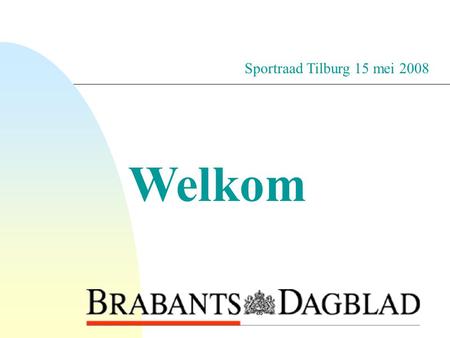 2-4-2017 Sportraad Tilburg 15 mei 2008 Welkom.